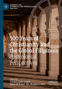 500 years of Christianity and the global Filipino/a : postcolonial perspectives