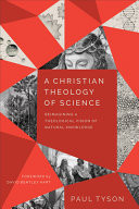 A Christian theology of science : reimagining a theological vision of natural knowledge