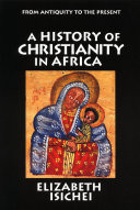 A history of Christianity in Africa : from antiquity to the present