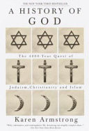 A history of God : the 4000-year quest of Judaism, Christianity, and Islam