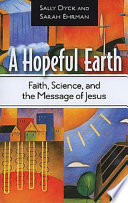 A hopeful earth : faith, science, and the message of Jesus