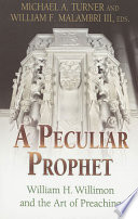 A peculiar prophet : William H. Willimon and the art of preaching