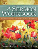 A sermon workbook : exercises in the art and craft of preaching
