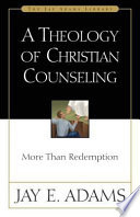 A theology of Christian counseling : more than redemption