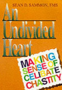 An undivided heart : making sense of celibate chastity