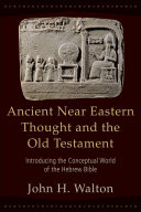 Ancient near eastern texts relating to the Old Testament : introducing the conceptual world of the Hebrew Bible