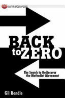 Back to zero : the search to rediscover the Methodist movement
