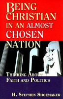 Being Christian in an almost chosen nation : thinking about faith and politics