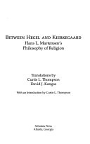 Between Hegel and Kierkegaard : Hans L. Martensen's philosophy of religion : translations