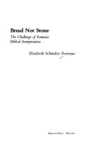 Bread not stone : the challenge of feminist biblical interpretation