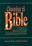 Choosing a Bible : a guide to modern English translations and editions