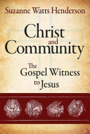 Christ and community : the gospel witness to Jesus