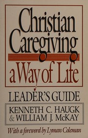 Christian caregiving--a way of life, leader's guide