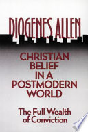 Christian belief in a postmodern world : the full wealth of conviction
