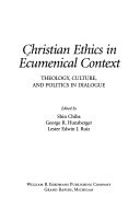 Christian ethics in ecumenical context : theology, culture, and politics in dialogue