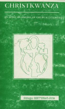ChristKwanza : an African American church liturgy, derived from traditional African communal celebration of the harvest of the first fruit : matunda y