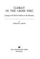Clergy in the cross fire: coping with role conflicts in the ministry,