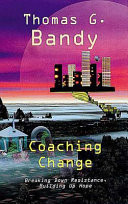 Coaching change : breaking down resistance, building up hope