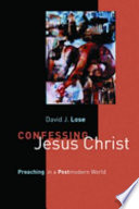 Confessing Jesus Christ : preaching in a postmodern world