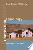 Contextual theology : the drama of our times