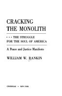 Cracking the monolith : the struggle for the soul of America : a peace and justice manifesto