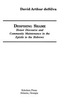 Despising shame : honor discourse and community maintenance in the Epistle to the Hebrews