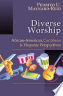 Diverse worship : African-American, Caribbean & Hispanic perspectives