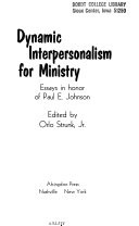 Dynamic interpersonalism for ministry; essays in honor of Paul E. Johnson.