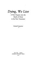 Dying, we live : a new enquiry into the death of Christ in the New Testament