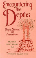 Encountering the depths : prayer, solitude, and contemplation
