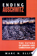 Ending Auschwitz : the future of Jewish and Christian life