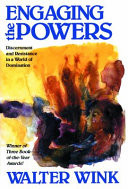 Engaging the powers : discernment and resistance in a world of domination