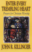 Enter every trembling heart : prayers for Christian worship