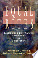 Equal rites : lesbian and gay worship, ceremonies, and celebrations