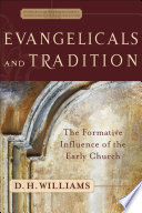 Evangelicals and tradition : the formative influence of the early church