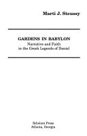 Gardens in Babylon : narrative and faith in the Greek legends of Daniel