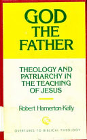 God the Father : theology and patriarchy in the teaching of Jesus