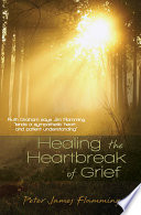 Healing the heartbreak of grief