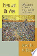 Hear and be wise : becoming a preacher and teacher of wisdom