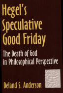Hegel's speculative Good Friday : the death of God in philosophical perspective