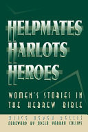Helpmates, harlots, and heroes : women's stories in the Hebrew Bible