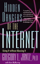 Hidden dangers of the Internet : using it without abusing it