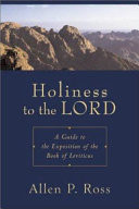 Holiness to the Lord : a guide to the exposition of the book of Leviticus