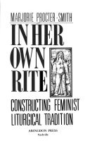 In her own rite : constructing feminist liturgical tradition