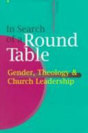 In search of a round table : gender, theology & church leadership