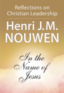 In the name of Jesus : reflections on Christian leadership with study guide for groups and individuals