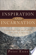 Inspiration and incarnation : evangelicals and the problem of the Old Testament