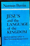 Jesus and the language of the kingdom : symbol and metaphor in New Testament interpretation
