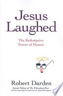 Jesus laughed : the redemptive power of humor