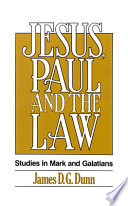 Jesus, Paul, and the law : studies in Mark and Galatians